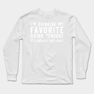 Drinking Shit Load Long Sleeve T-Shirt